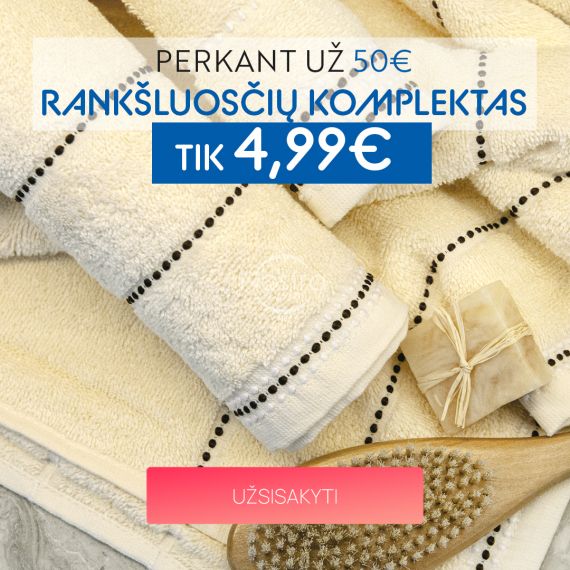 Perkant už 50 eur, rankšluosčių komplektas tik 4,99eur  / mobile